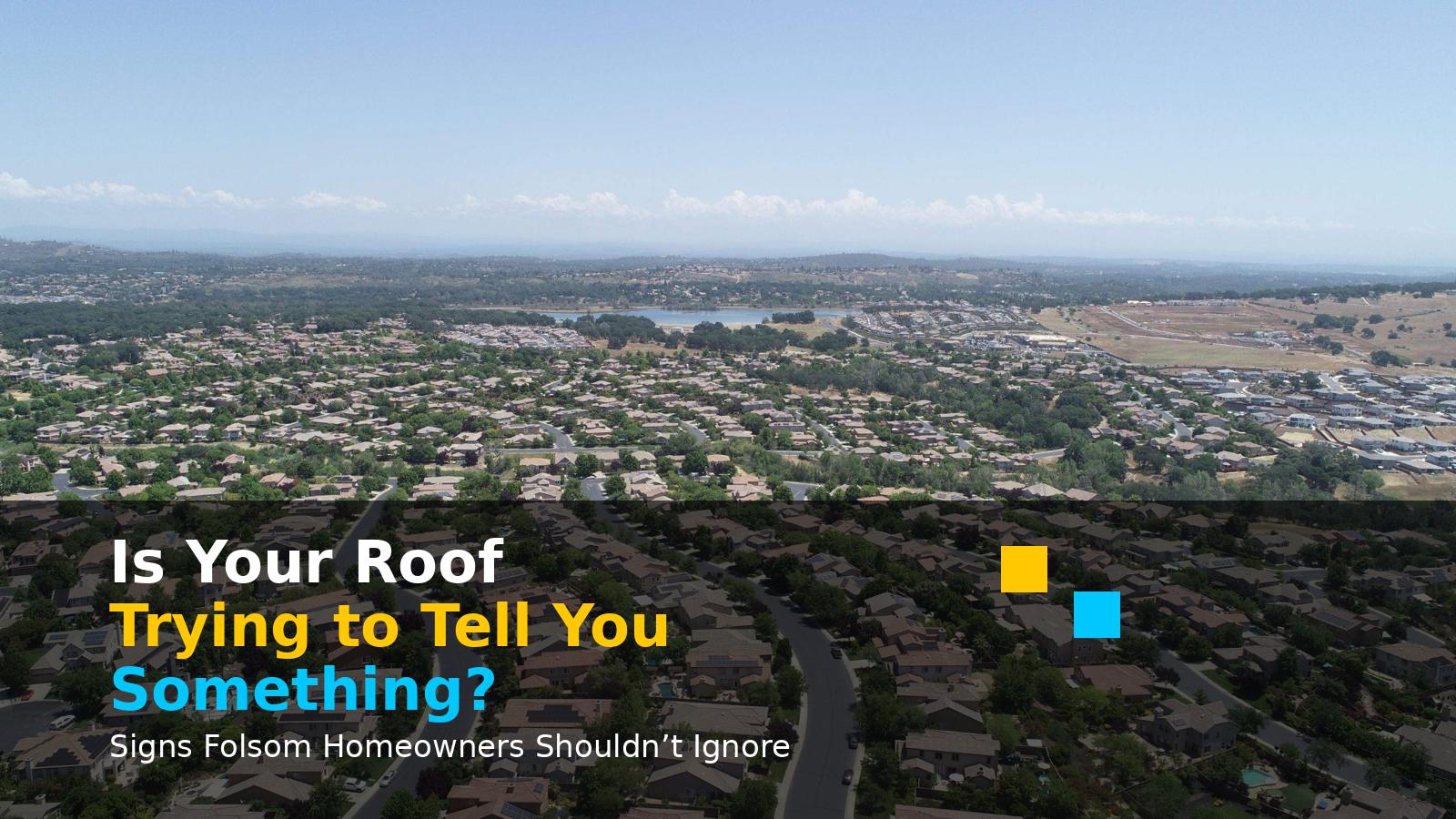 aerial view of folsom neighborhood with graphic highlighting warning signs of roof damage