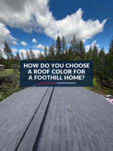 Finished gray shingle roof surrounded by pine trees in Pollock Pines with a guide to choosing a roof color.